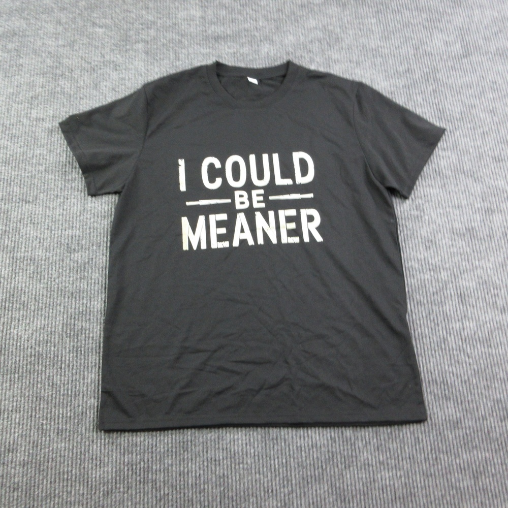 I Could Be Meaner Shirt Mens L Black 100% Cotton Crew Neck Graphic Tee